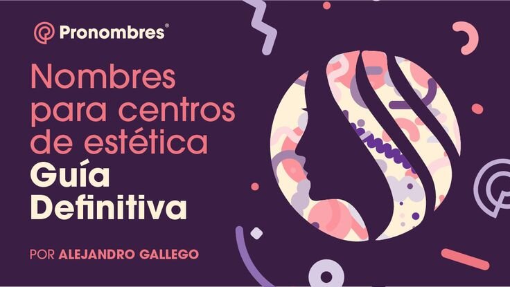 Ideas de Nombres para centros de estética